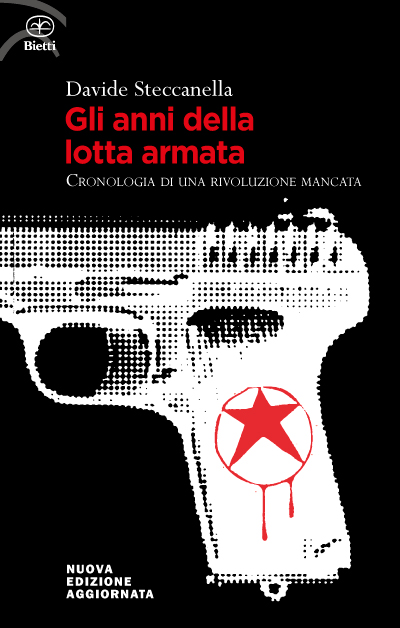 Gli anni della lotta armata. Cronologia di una rivoluzione mancata