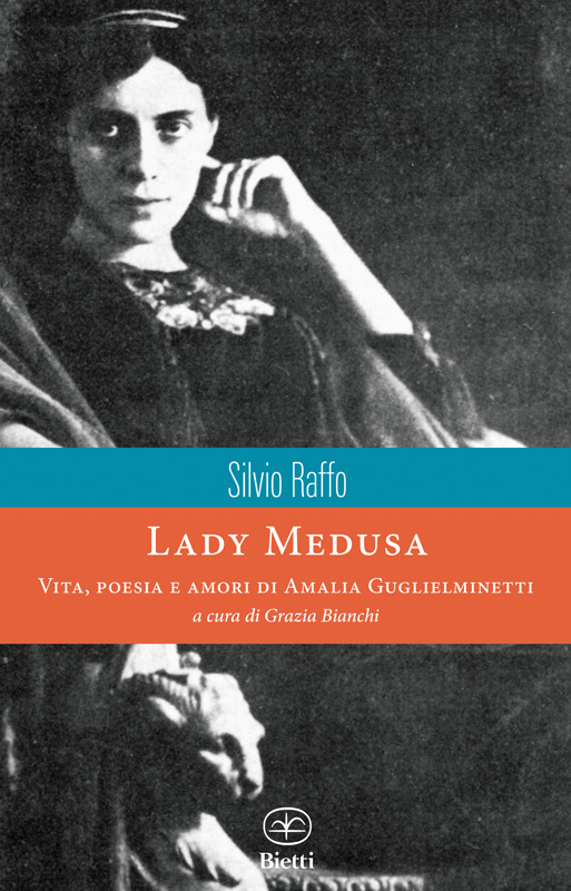 Lady Medusa. Vita, poesia e amori di Amalia Guglielminetti
