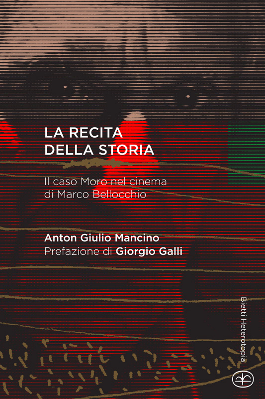La recita della storia. Il caso Moro nel cinema di Marco Bellocchio
