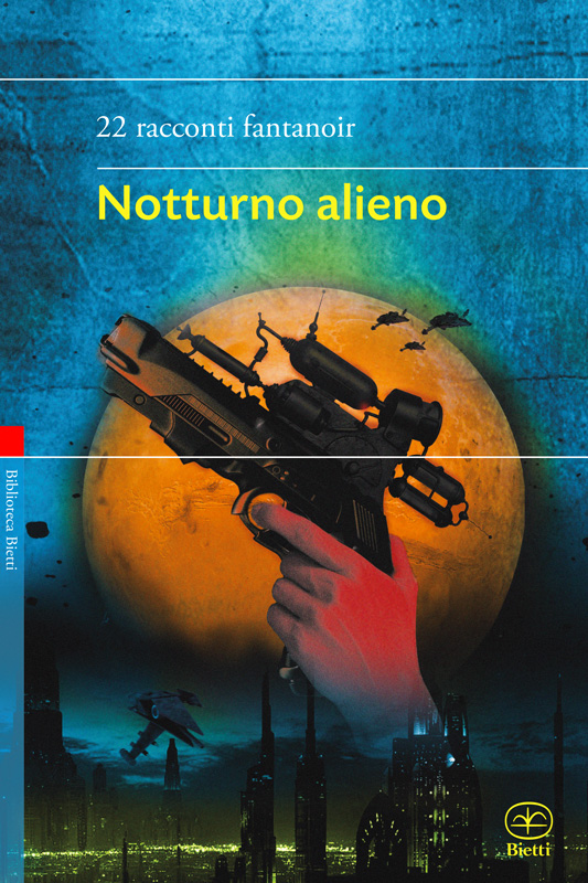 Notturno alieno. 22 racconti fantanoir