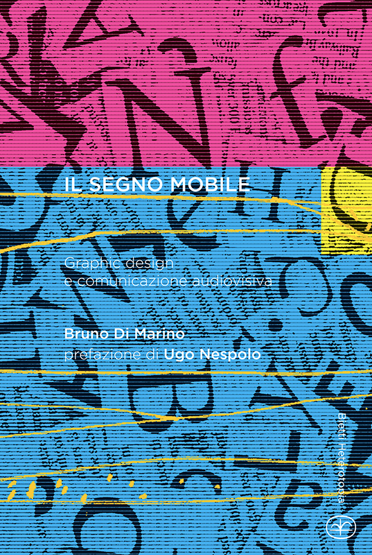 Il segno mobile. Graphic design e comunicazione audiovisiva