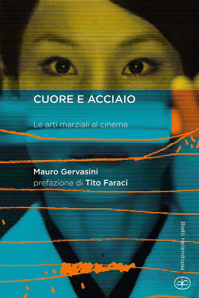 Cuore e acciaio. Le arti marziali al cinema