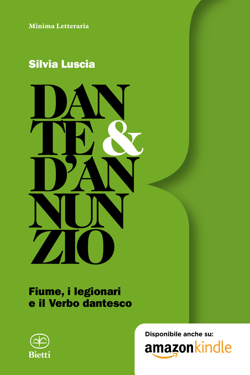Dante & d’Annunzio. Fiume, i legionari e il Verbo dantesco