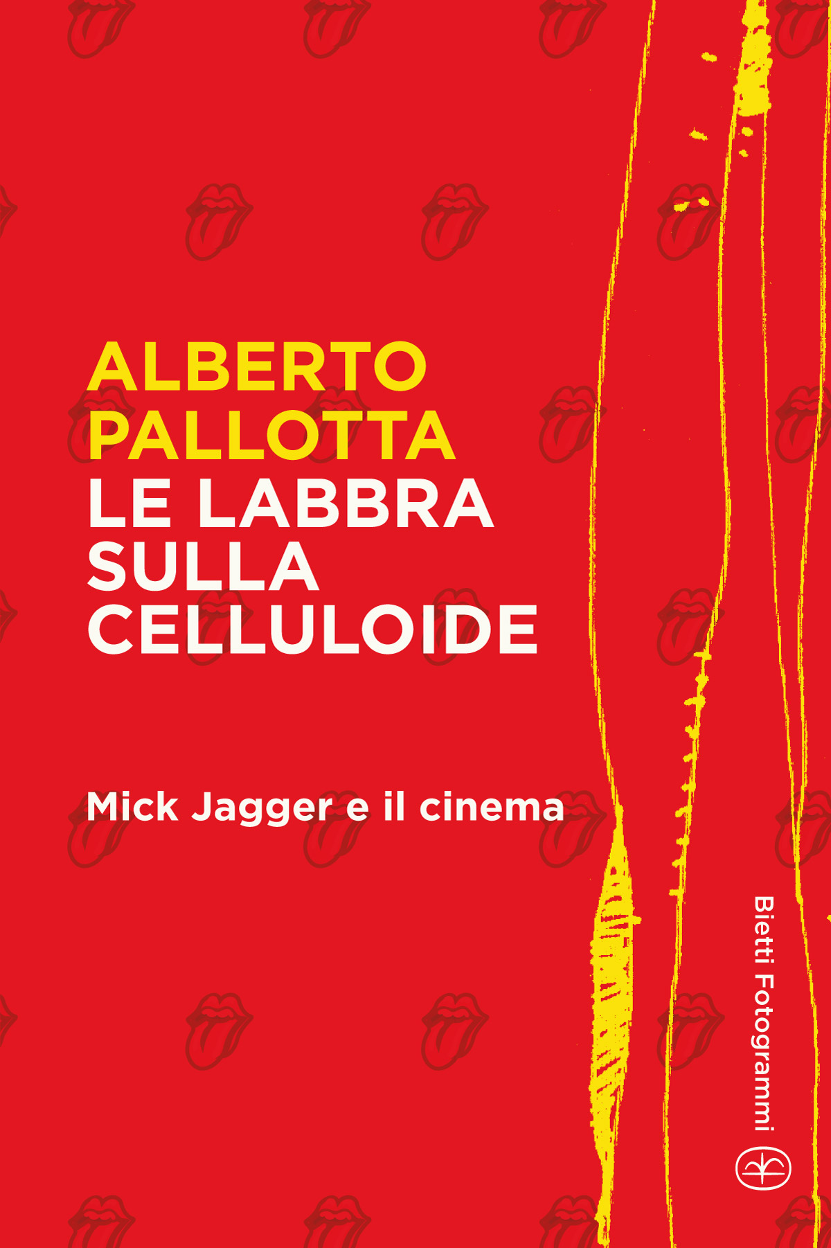 Le labbra sulla celluloide. Mick Jagger e il cinema