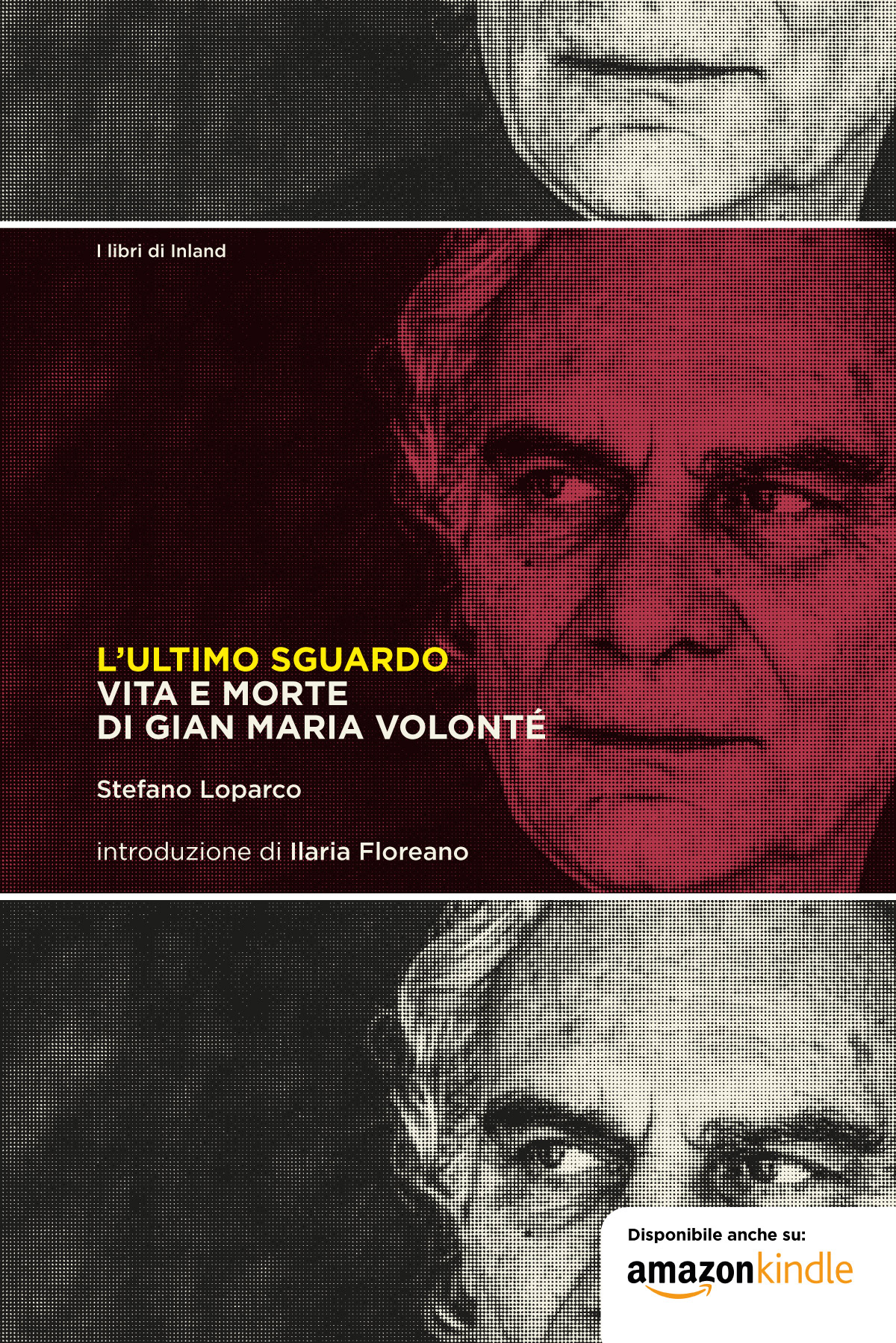 L'ultimo sguardo. Vita e morte di Gian Maria Volonté