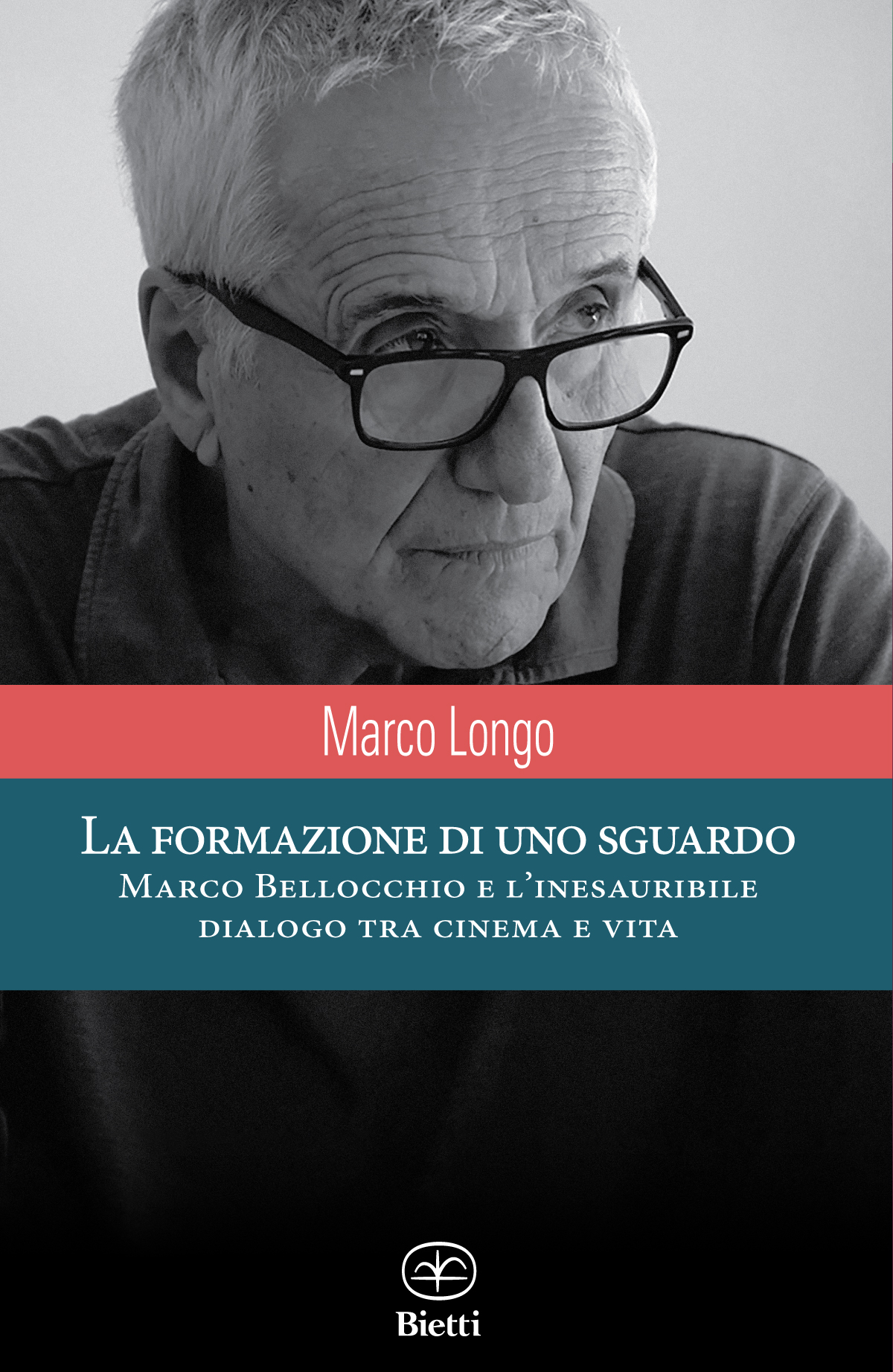 La formazione di uno sguardo. Marco Bellocchio e l'inesauribile dialogo tra cinema e vita